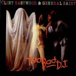 Clint Eastwood & General Saint ‎– Two Bad D.J.