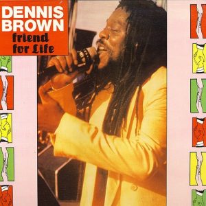 Dennis Brown ‎– Friend For Life