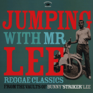 Various ‎– Jumping With Mr Lee: Reggae Classics From The Vault Of Bunny "Striker" Lee