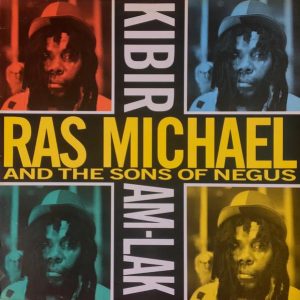 Ras Michael & The Sons Of Negus ‎– Kibir Am Lak